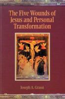 The Five Wounds of Jesus and Personal Transformation 0818908386 Book Cover