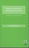 Visions of the Future in Germany and America (Krefeld Historical Symposia Series) 1859735215 Book Cover