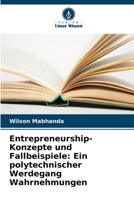 Entrepreneurship-Konzepte und Fallbeispiele: Ein polytechnischer Werdegang Wahrnehmungen (German Edition) 6208382084 Book Cover