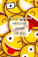 The 3 Minute Gratitude Journal for Kids: A Journal to Teach Children to Practice Gratitude and Mindfulness Emoji Theme 1081615435 Book Cover