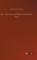 Jim; the Story of a Backwoods Police Dog 9356371652 Book Cover