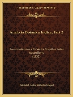 Analecta Botanica Indica, Part 2: Commentationes de Variis Stirpibus Asiae Australioris (1851) 1168017580 Book Cover