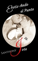 Erotiz-ando el Punto Jota B08762T2YK Book Cover