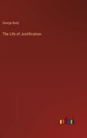 The Life of Justification, a Series of Lectures 1378560264 Book Cover