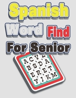 Spanish Word Find for Senior: The Ultimate in Word Puzzle Fun, Exercises & Solving B08YQJCYDW Book Cover