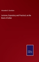 Lectures, Expository and Practical, on the Book of Esther 3375140223 Book Cover