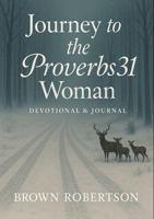 Journey To The Proverbs 31 Woman B0FMS3B7GW Book Cover