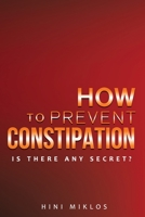 How to prevent constipation.: Is there any secret? B099TG6J84 Book Cover