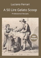 A 50 Lire Gelato Scoop: Professional Recipes B0GYQY9RHD Book Cover
