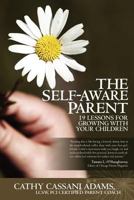 The Self-Aware Parent: 19 Lessons for Growing with Your Children 1439253315 Book Cover