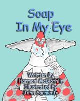 Soap In My Eye 1442100990 Book Cover