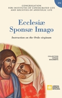 Ecclesiae Sponsae Imago. Instruction on the Ordo Virginum 882660648X Book Cover