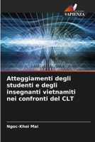 Atteggiamenti degli studenti e degli insegnanti vietnamiti nei confronti del CLT (Italian Edition) 6208864658 Book Cover