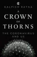 A Crown of Thorns: The Coronavirus and Us 9389648424 Book Cover