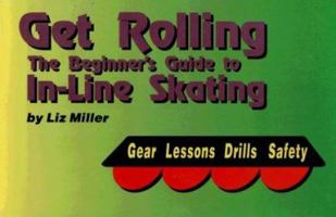 Get Rolling: A Beginner's Guide to In-Line Skating 0963219634 Book Cover