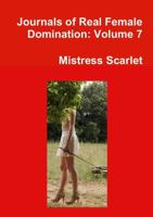 Journals of Real Female Domination: Volume 7 1291952330 Book Cover