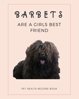 Barbets Are A Girls Best Friends: Pet Health Record Book - Barbet Dog Gift - Funny Dogs - 8x10" 1658036107 Book Cover