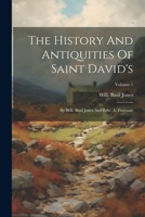 The History And Antiquities Of Saint David's: By Will. Basil Jones And Edw. A. Freeman; Volume 1 1021430560 Book Cover