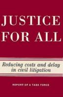 Justice for All: Reducing Costs and Delay in Civil Litigation : Report of a Task Force 0815752776 Book Cover