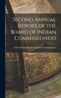 Second Annual Report of the Board of Indian Commissioners 1018878203 Book Cover