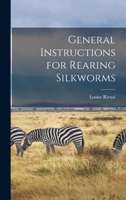General Instructions for Rearing Silkworms 1017693382 Book Cover