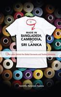 Made in Bangladesh, Cambodia, and Sri Lanka: The Labor Behind the Global Garments and Textiles Industries 1604978783 Book Cover