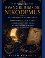 GESCHICHTE DES EVANGELIUMS DES NIKODEMUS: Soldaten als Zeugen des leeren Grabes Prophezeiungen in Christus erfüllt Römische Berichte über Wunder Die ... als Zeichen der Herrlichkeit (German Edition) B0HBXM5LD6 Book Cover