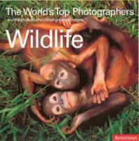 The Worlds Top Photographers and the Stories Behind Their Greatest Images: Wildlife 288046689X Book Cover