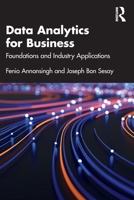Data Analytics for Business: Foundations and Industry Applications 0367654199 Book Cover