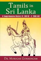 Tamils in Sri Lanka: A Comprehensive History (C. 300 B.C. - C. 2000 A.D.) 1500488097 Book Cover