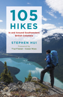 105 Hikes in and Around Southwestern British Columbia 1771642866 Book Cover