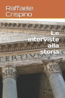 Le interviste alla storia 1477540741 Book Cover