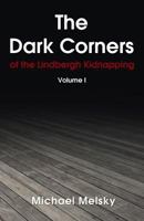 The Dark Corners: Of the Lindbergh Kidnapping Volume 1 1495810429 Book Cover