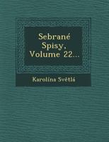 Sebrane Spisy, Volume 22... 1249522285 Book Cover