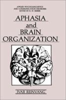 Aphasia and Brain Organization (Environment, Development, and Public Policy) (Applied Psycholinguistics and Communication Disorders) 0306419750 Book Cover