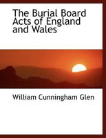 The Burial Board Acts of England and Wales 1018883061 Book Cover