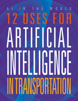 12 Uses for Artificial Intelligence in Transportation (AI in the World) 164582537X Book Cover