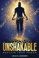Unshakable: Unshakable Reclaim Your Power, Heal Your Soul, And Step Into Next-Level Peace B0FHGDDHBV Book Cover