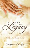 The Legacy: One Chance, One Choice, for One Life 1512717770 Book Cover