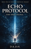 Echo Protocol: The Deep Signal B0GY7R4M8C Book Cover