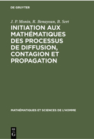 Initiation aux math�matiques des processus de diffusion, contagion et propagation 3112301021 Book Cover