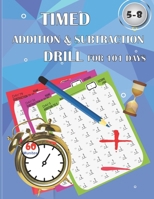 Timed addition & subtraction drills for 101 days: Timed tests: addition and subtraction math drills - reproducible practice problems, digits 0-20, Gra B08CWJ8GP1 Book Cover