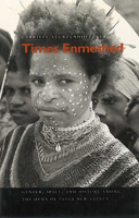 Times Enmeshed: Gender, Space, and History Among the Duna of Papua New Guinea 0804728992 Book Cover