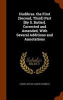 Hudibras. the First (Second, Third) Part by S. Butler. Corrected and Amended, With Several Additions and Annotations 1143789075 Book Cover