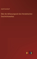 Über die Abfassungszeit des Herodotischen Geschichtswerkes 3368493507 Book Cover