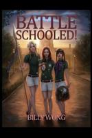 Battle Schooled! 1978214227 Book Cover