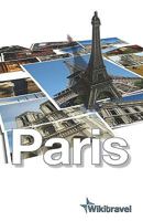 Wikitravel Paris: The free, complete, up-to-date and reliable guide to Paris 1441413723 Book Cover
