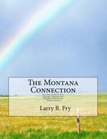 The Montana Connection: Gordon Earhart and Charles Albert Fry, Homesteaders 1482586096 Book Cover