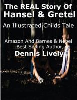 The REAL Story Of Hansel And Gretel: An Illustrated Childs Tale 1482798255 Book Cover