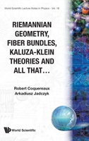 Riemannian Geometry, Fibre Bundles, Kaluza-Klein Theories and All That... (World Scientific Lecture Notes in Physics) 997150426X Book Cover